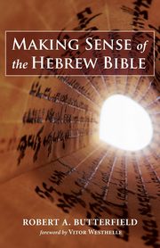 Making Sense of the Hebrew Bible, Butterfield Robert A.