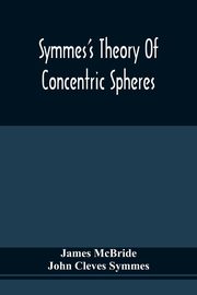 Symmes'S Theory Of Concentric Spheres, McBride James