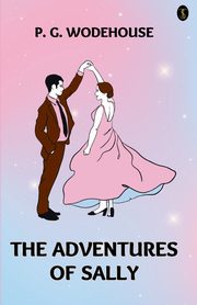 The Adventures Of Sally, Wodehouse P. G.