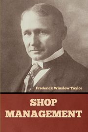 Shop Management, Taylor Frederick Winslow