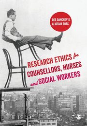 Research Ethics for Counsellors, Nurses & Social Workers, Danchev Dee