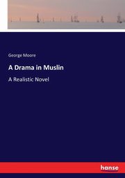A Drama in Muslin, Moore George