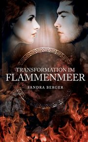 Transformation im Flammenmeer, Berger Sandra