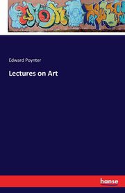 Lectures on Art, Poynter Edward