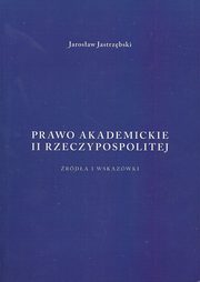 ksiazka tytu: Prawo akademickie II Rzeczypospolitej autor: Jastrzbski Jarosaw