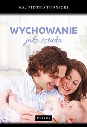 Wychowanie jako sztuka, Studnicki Piotr