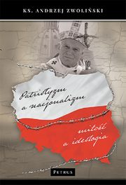 ksiazka tytu: Patriotyzm a nacjonalizm autor: Zwoliski Andrzej