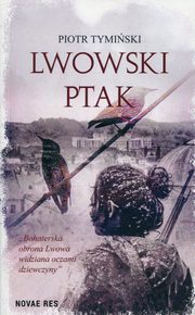 ksiazka tytu: Lwowski ptak autor: Tymiski Piotr