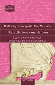ksiazka tytu: Niezabliniona rana Narcyza autor: Dobroczyski Bartomiej, Marcinw Mira