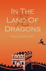 ksiazka tytu: In the Land of Dragons autor: Chakravarty Mitali