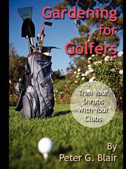 Gardening for Golfers, Blair Peter