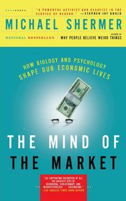 The Mind of the Market, Shermer Michael