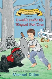 Trouble Inside the Magical Oak Tree, Dillon Michael