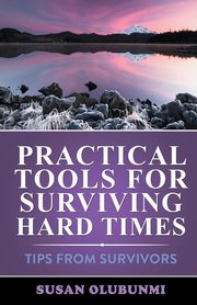 Practical Tools for Surviving Hard Times, Olubunmi Susan