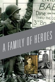A Family of Heroes, Nawoski Frank W.