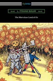 The Marvelous Land of Oz, Baum L. Frank
