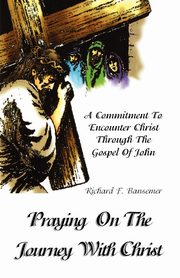 Praying On The Journey With Christ, Bansemer Richard F
