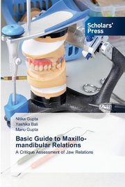 Basic Guide to Maxillo-mandibular Relations, Gupta Nitika