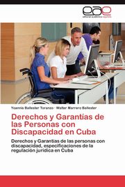 ksiazka tytu: Derechos y Garantas de las Personas con Discapacidad en Cuba autor: Ballester Toranzo Yoannis