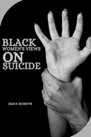 Black Women's Views on Suicide, P. Ricketts Jean