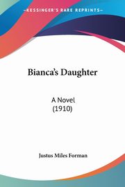 Bianca's Daughter, Forman Justus Miles