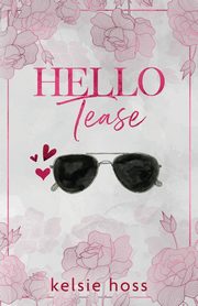 Hello Tease, Hoss Kelsie
