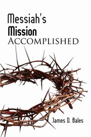 Messiah's Mission, Bales James
