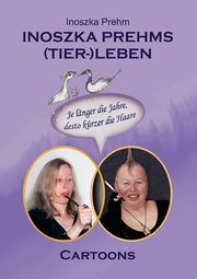 Inoszka Prehms (Tier-)Leben, Prehm Inoszka