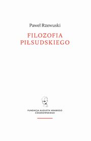 ksiazka tytu: Filozofia Pisudskiego autor: Rzewuski Pawe