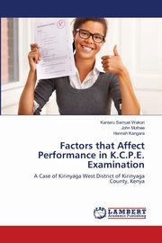 Factors that Affect Performance in K.C.P.E. Examination, Samuel Wakori Kaniaru