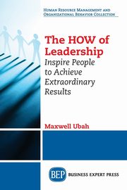 The HOW of Leadership, Ubah Maxwell