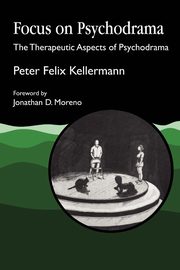 Focus on Psychodrama, Kellermann Peter Felix