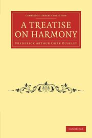 A Treatise on Harmony, Ouseley Frederick Arthur Gore