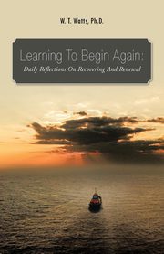ksiazka tytu: Learning to Begin Again autor: Watts Ph. D. W. T.