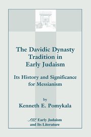 The Davidic Dynasty Tradition in Early Judaism, Pomykala Kenneth E.