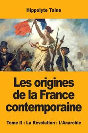 Les origines de la France contemporaine, Taine Hippolyte