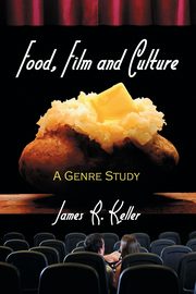 ksiazka tytu: Food, Film and Culture autor: Keller James R