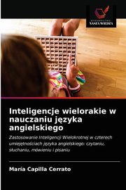 ksiazka tytu: Inteligencje wielorakie w nauczaniu jzyka angielskiego autor: Capilla Cerrato Mara