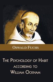 The Psychology of Habit according to William Ockham, Fuchs Oswald