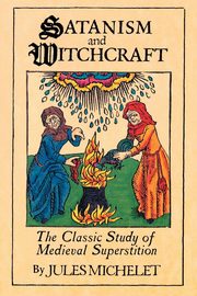 Satanism and Witchcraft, Michelet Jules