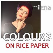 COLOURS on rice paper, Milena