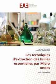 Les techniques d'extraction des huiles essentielles par micro ondes, Collectif