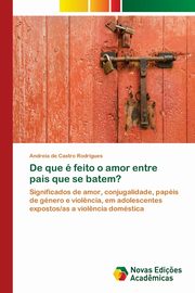 De que  feito o amor entre pais que se batem?, Castro Rodrigues Andreia de