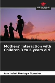 Mothers' Interaction with Children 3 to 5 years old, Montoya Gonzlez Ana Isabel