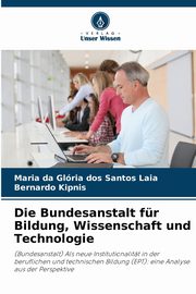 ksiazka tytu: Die Bundesanstalt fr Bildung, Wissenschaft und Technologie autor: dos Santos Laia Maria da Glria