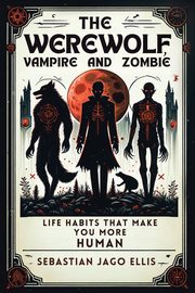 The Werewolf, Vampire and Zombie, Ellis Sebastian Jago