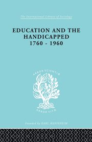 Education and the Handicapped 1760 - 1960, Pritchard D.G.