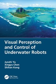 Visual Perception and Control of Underwater Robots, Yu Junzhi