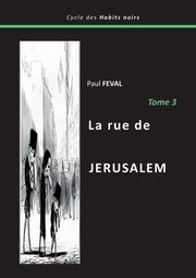 La rue de Jrusalem, Feval Paul