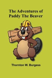 The Adventures of Paddy the Beaver, W. Burgess Thornton